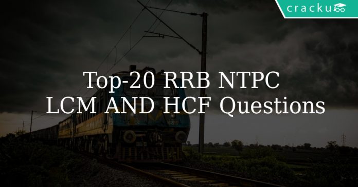 Top 20 RRB NTPC LCM And HCF Questions