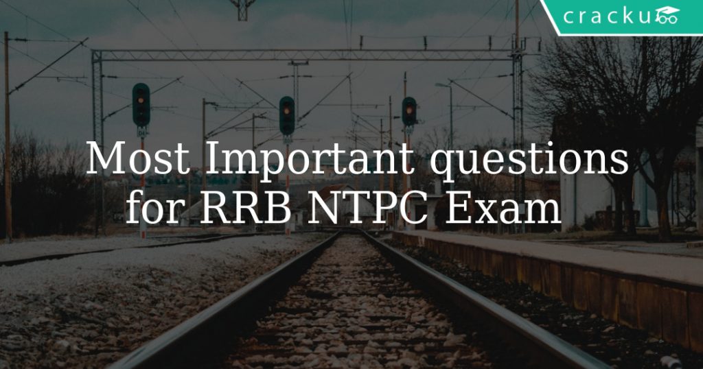 Most Important Questions for RRB NTPC Exam - Cracku