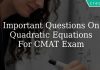 Important Questions On Quadratic Equations For CMAT Exam