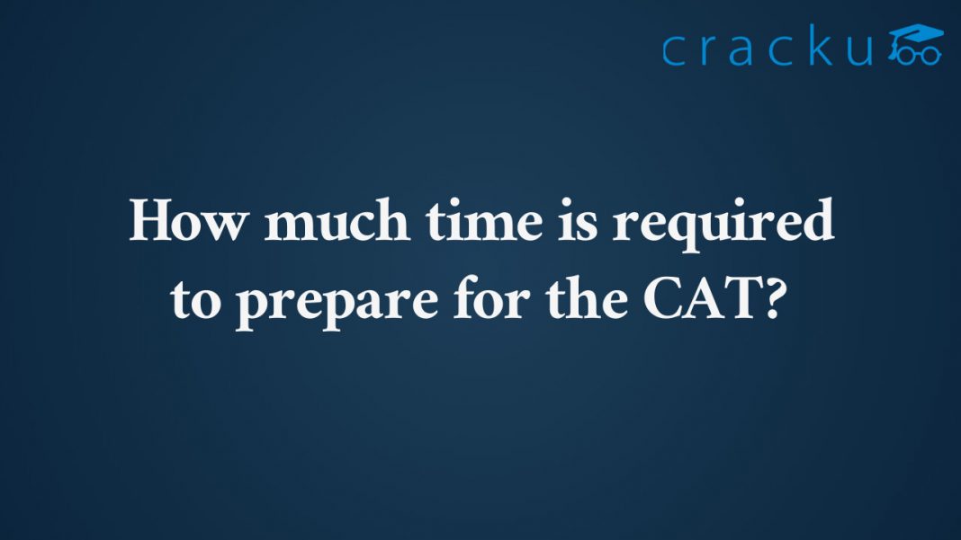 How much time is required to prepare for the CAT exam 🤔 Cracku