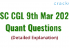 SSC CGL 9th Mar 2020 Quant Questions