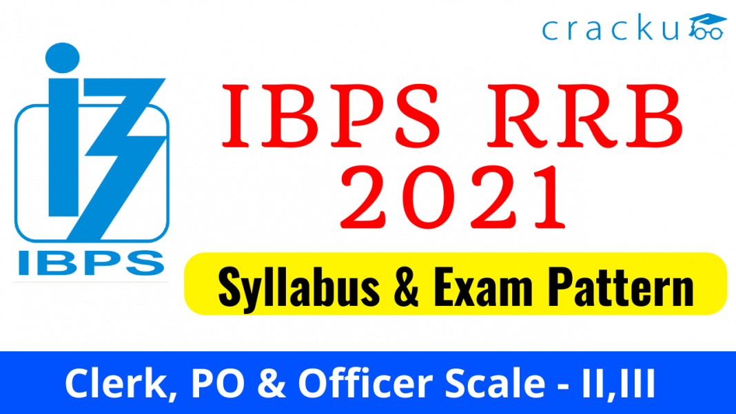 IBPS RRB 2021 Syllabus & Exam Pattern | PO, Clerk - Prelims & Mains