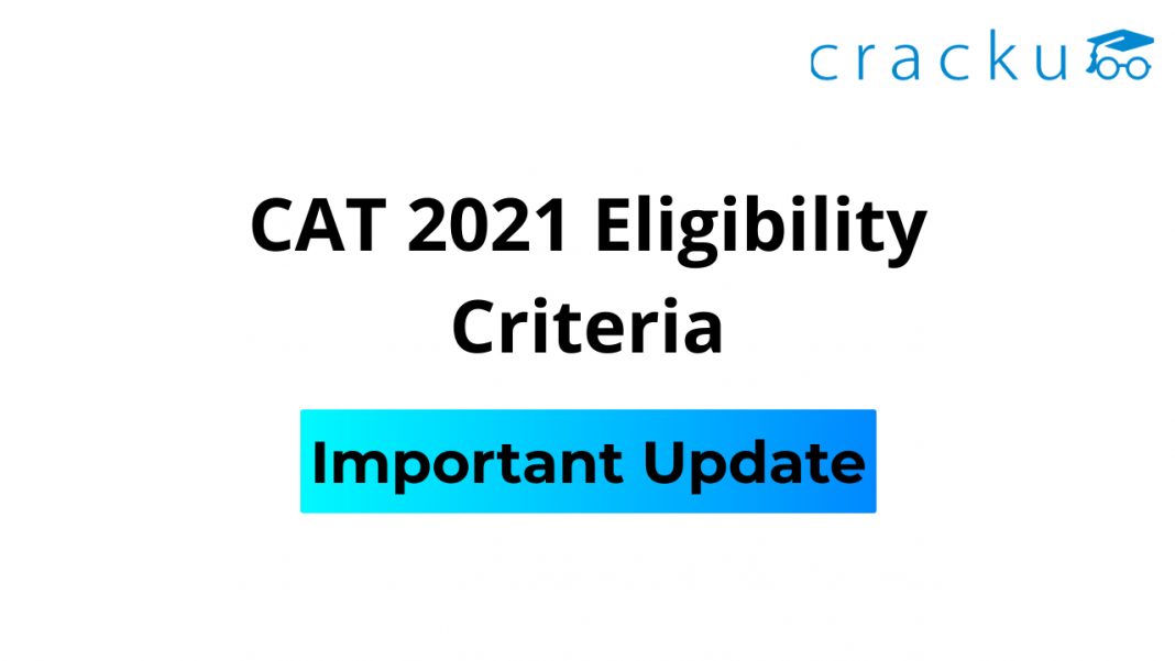 important-update-on-cat-2021-eligibility-criteria-cracku