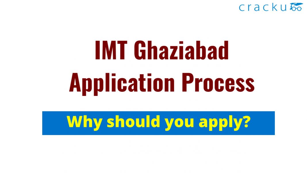 IMT Ghaziabad application form 2022 Why should you apply? Cracku