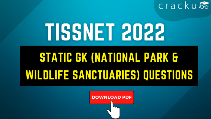Static GK (National Park & Wildlife Sanctuaries) Questions for TISSNET 2022