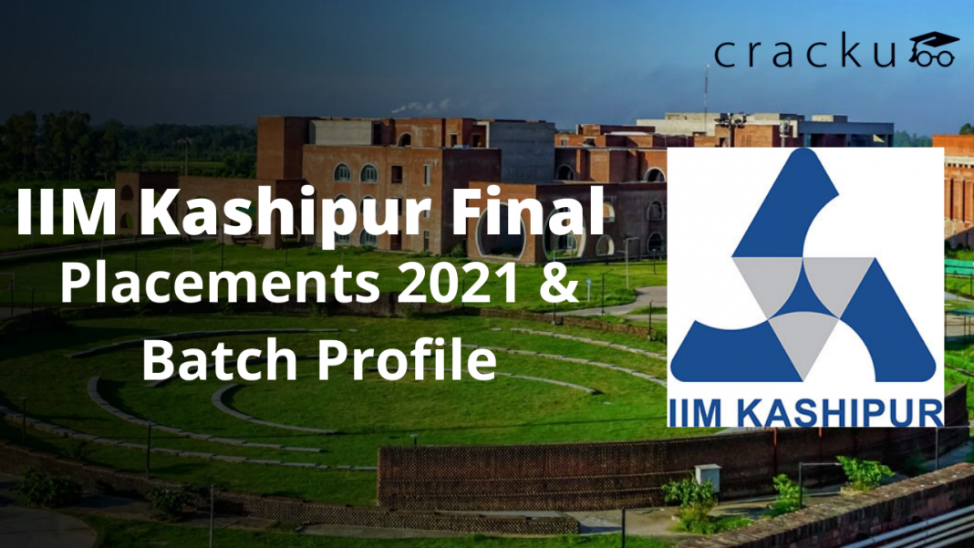 Iim Kashipur Final Placements 2021 And Batch Profile Cracku