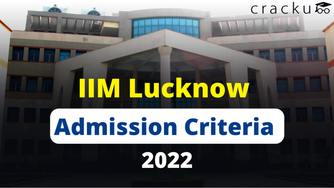 IIM Lucknow Admission Criteria 2022 – How To Get Into IIML - Cracku