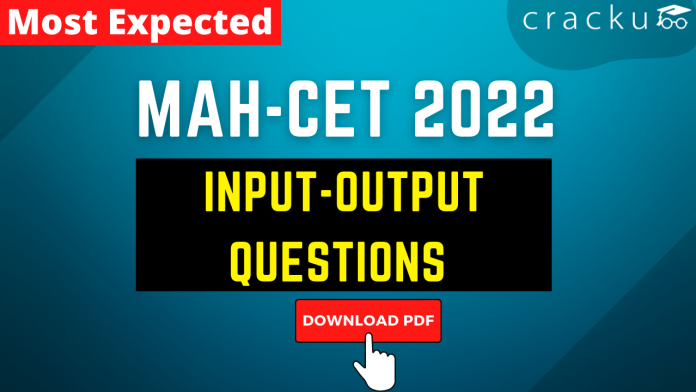 Input-Output Questions for MAH-CET 2022
