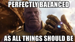 Maintain perfect balance
