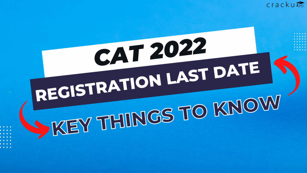 Last Date To Apply for CAT 2022 (Key Things to Know) Cracku