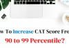 How To Increase CAT Score From 90 to 99 Percentile?