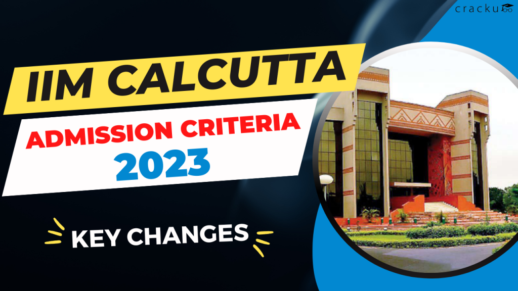 IIM Calcutta Admission Criteria 2023 Out (Key Changes) - Cracku