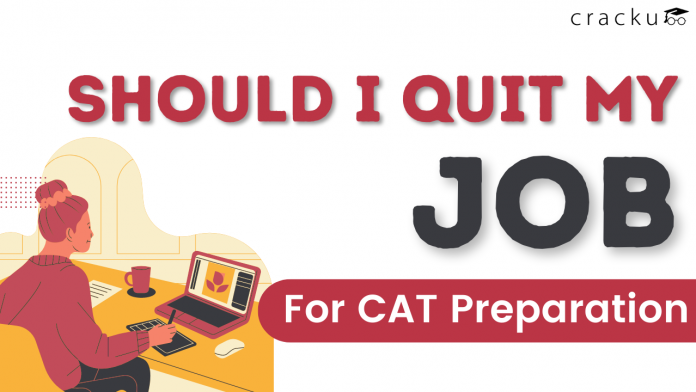 should i quit my job for CAT preparation?