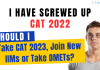 Should I take CAT 2023, Join New IIMs or Take OMETs?