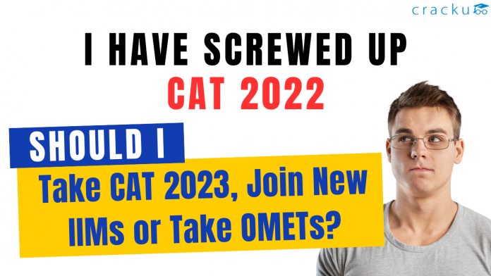 Should I take CAT 2023, Join New IIMs or Take OMETs?