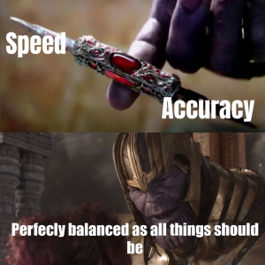 Balance your Speed and Accuracy
