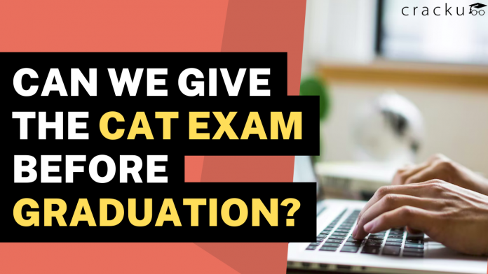 Can We Give the CAT Exam Before Graduation