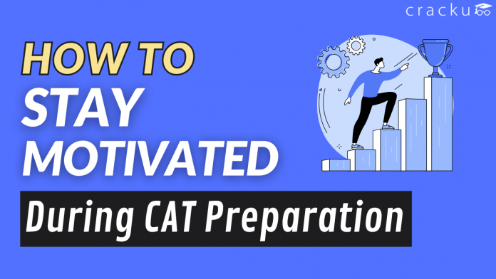 How To Stay Motivated During CAT Preparation?