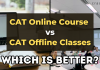 Which is better online or offline classes for CAT