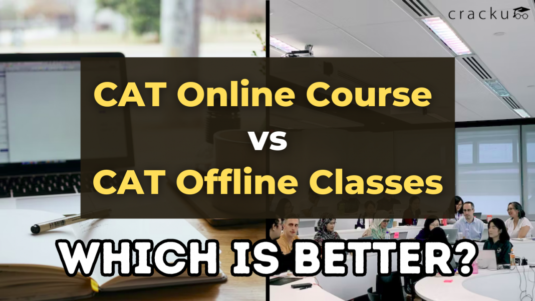 Which Is Better CAT Online Course Vs CAT Offline Classes? Cracku