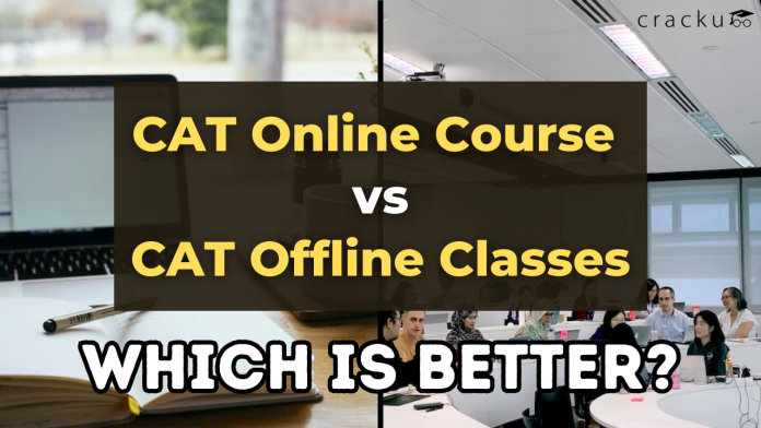 Which is better online or offline classes for CAT