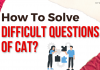 How To Solve Difficult Questions Of CAT