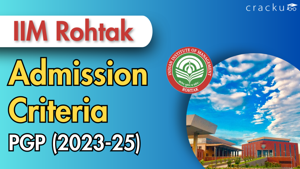 IIM Rohtak PGP Admission Criteria (2023-25) - Cracku