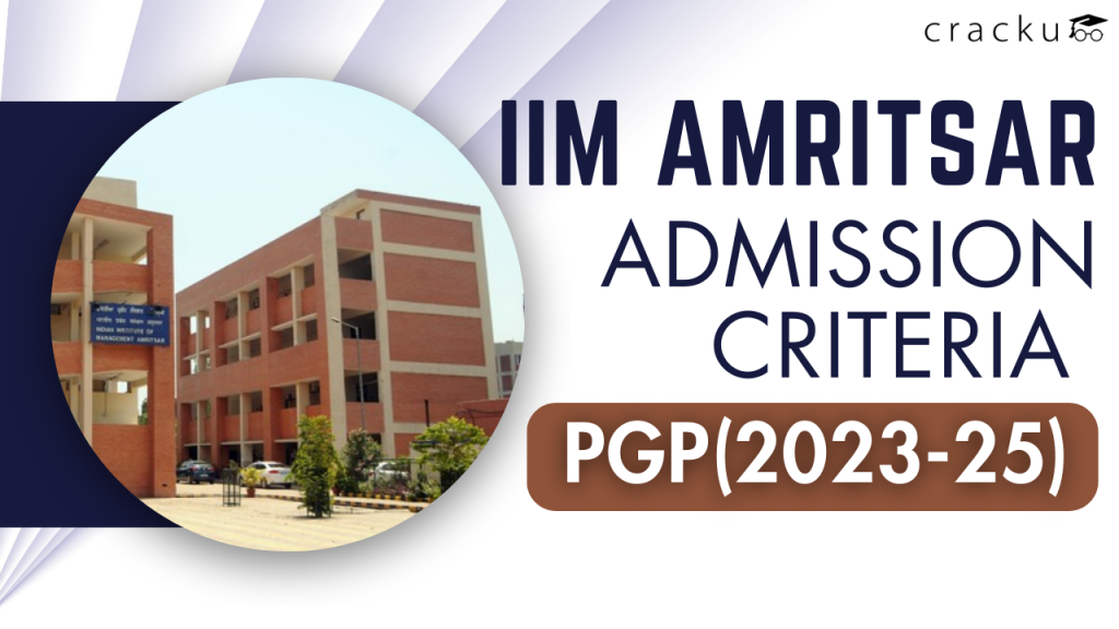 IIM Amritsar PGP Admission Criteria (2023-25) - Cracku