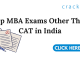 Top MBA Exams Other Than CAT in India
