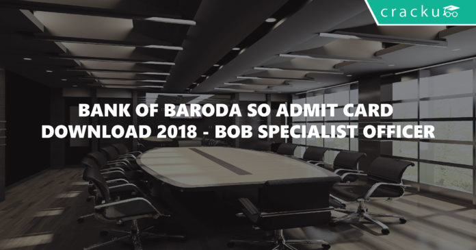 Bank of baroda SO Admit card download 2018