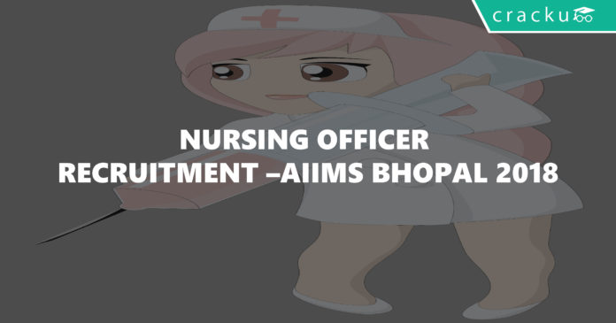 Nursing Officer Recruitment –AIIMS Bhopal 2018-01