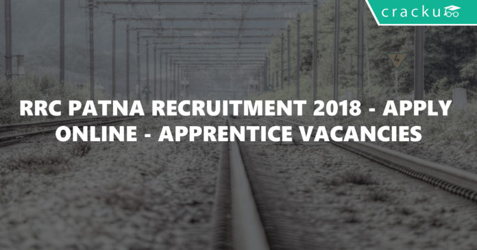 RRC Patna Recruitment 2018 - Apply Online - Apprentice Vacancies