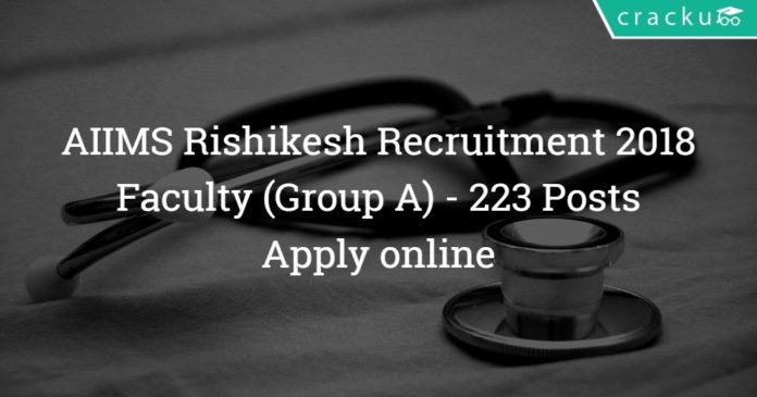 AIIMS Rishikesh Recruitment 2018 - Apply online - Faculty (Group A) 223 Posts