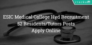 ESIC Medical College Hyderabad Recruitment 2018 – 52 Residents/Tutors Posts - Apply Online