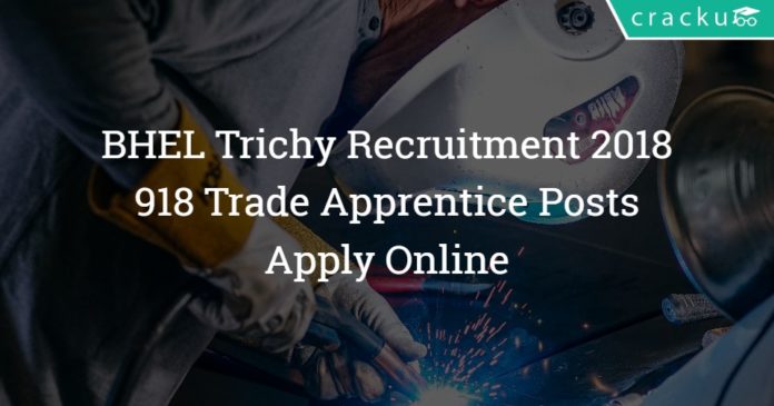 BHEL Trichy Trade Apprentice Recruitment 2018 – 918 Posts - Apply Online