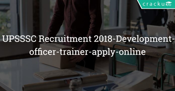 UPSSSC Recruitment 2018-Development-officer-trainer-apply-online