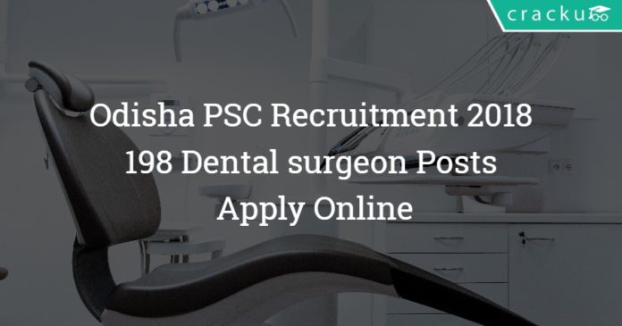 Odisha PSC Recruitment 2018 – 198 Dental surgeon Posts – Apply Online