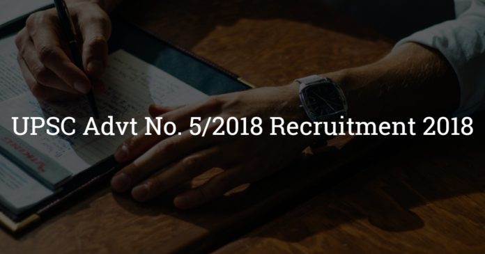 UPSC Advt No. 5/2018 Recruitment 2018