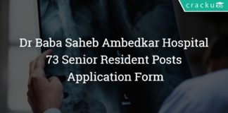 Dr Baba Saheb Ambedkar Hospital Recruitment 2018 – 73 Senior Resident Posts - Application Form