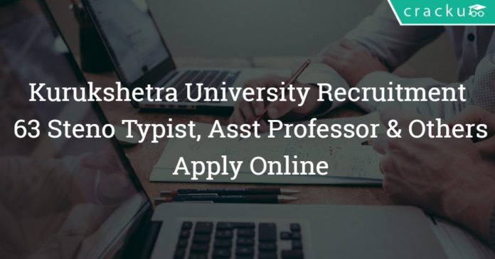 Kurukshetra University Recruitment 2018 – 63 Steno Typist, Asst Professor & Other Posts – Apply Online