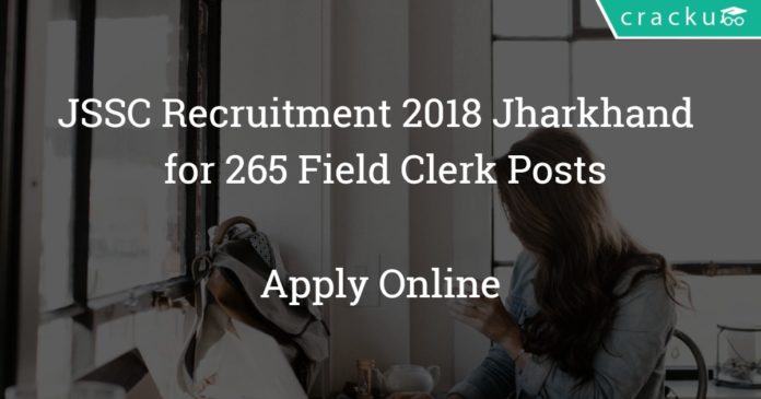 JSSC Recruitment 2018 Jharkhand - Apply online for 265 Field Clerk Posts