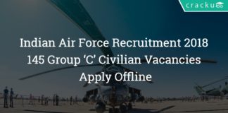 Indian Air Force Recruitment 2018 – Apply Offline – 145 Group ‘C’ Civilian Vacancies