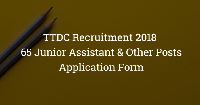 TTDC Recruitment 2018 – Junior Assistant & Others – 65 Posts – Application Form