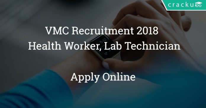 VMC Recruitment 2018 - Apply online for 258 Staff Nurse, Health Worker, Lab Technician Vacancies