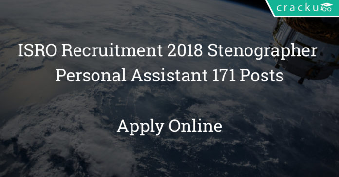 ISRO Recruitment 2018 Stenographer &Personal Assistant 171 Posts