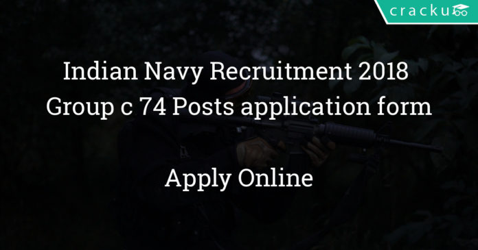 Indian Navy Recruitment 2018 For Group c 74 Posts application form