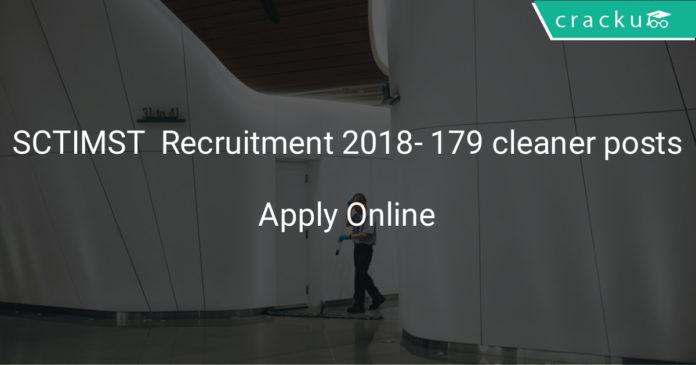 sctimst recruitment 2018 - Apply online for 179 cleaner posts