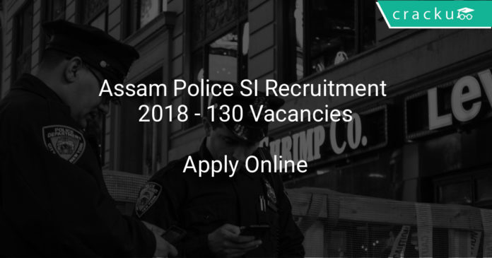 assam police si recruitment 2018 - Apply online for 130 Vacancies