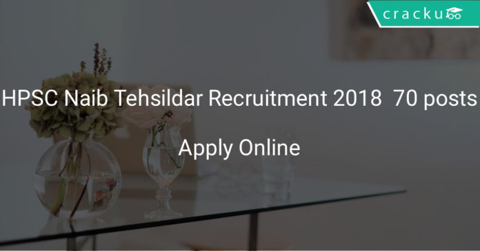 hpsc naib tehsildar recruitment 2018 - application form - Apply for 70 posts