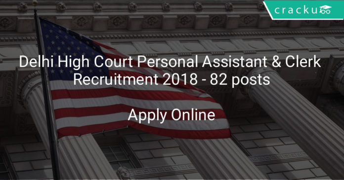 delhi high court personal assistant & Clerk recruitment 2018 - apply online 82 posts